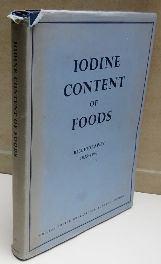Iodine Content of Foods Annotated Bibliography 1825-1951 With Review and Tables 1952