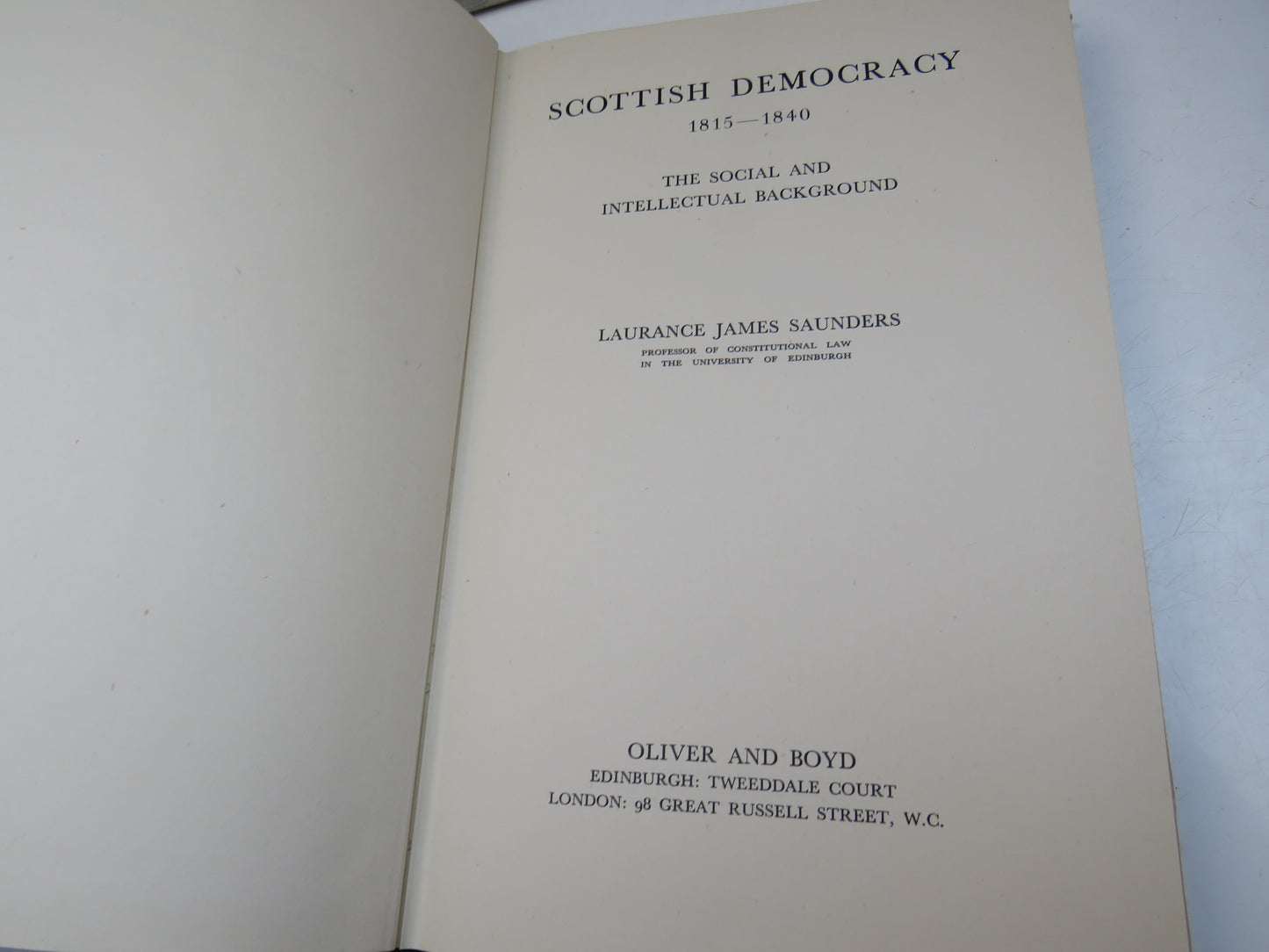 Scottish Democracy 1815-1840 The Social and Intellectual Background By Laurance James Saunders 1950