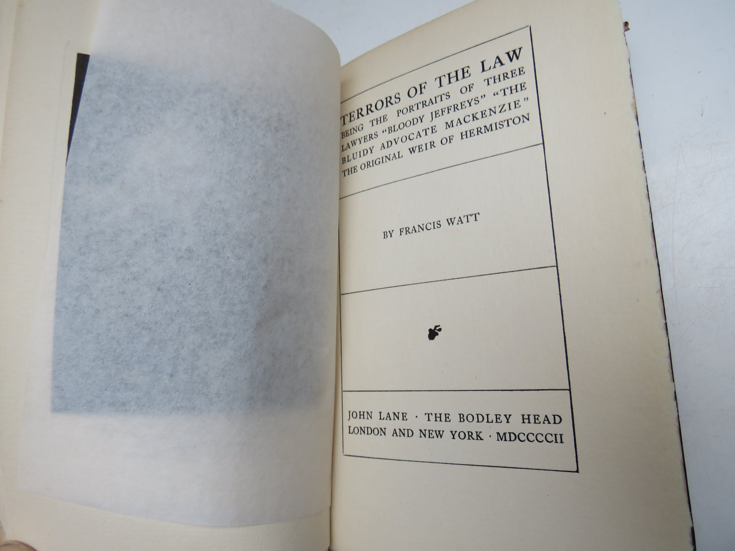Terrors of the Law Being The Portraits of There Lawyers "Bloody Jeffreys" The Bluidy Advocate Mackenzie" The Original Weir of Hermiston By Francis Watt 1902