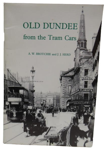 Old Dundee From The Tram Cars by A.W. Brotchie and J.J. Herd 1988