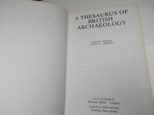 A Thesaurus of British Archaeology By Lesley Adkins & Roy A. Adkins 1982