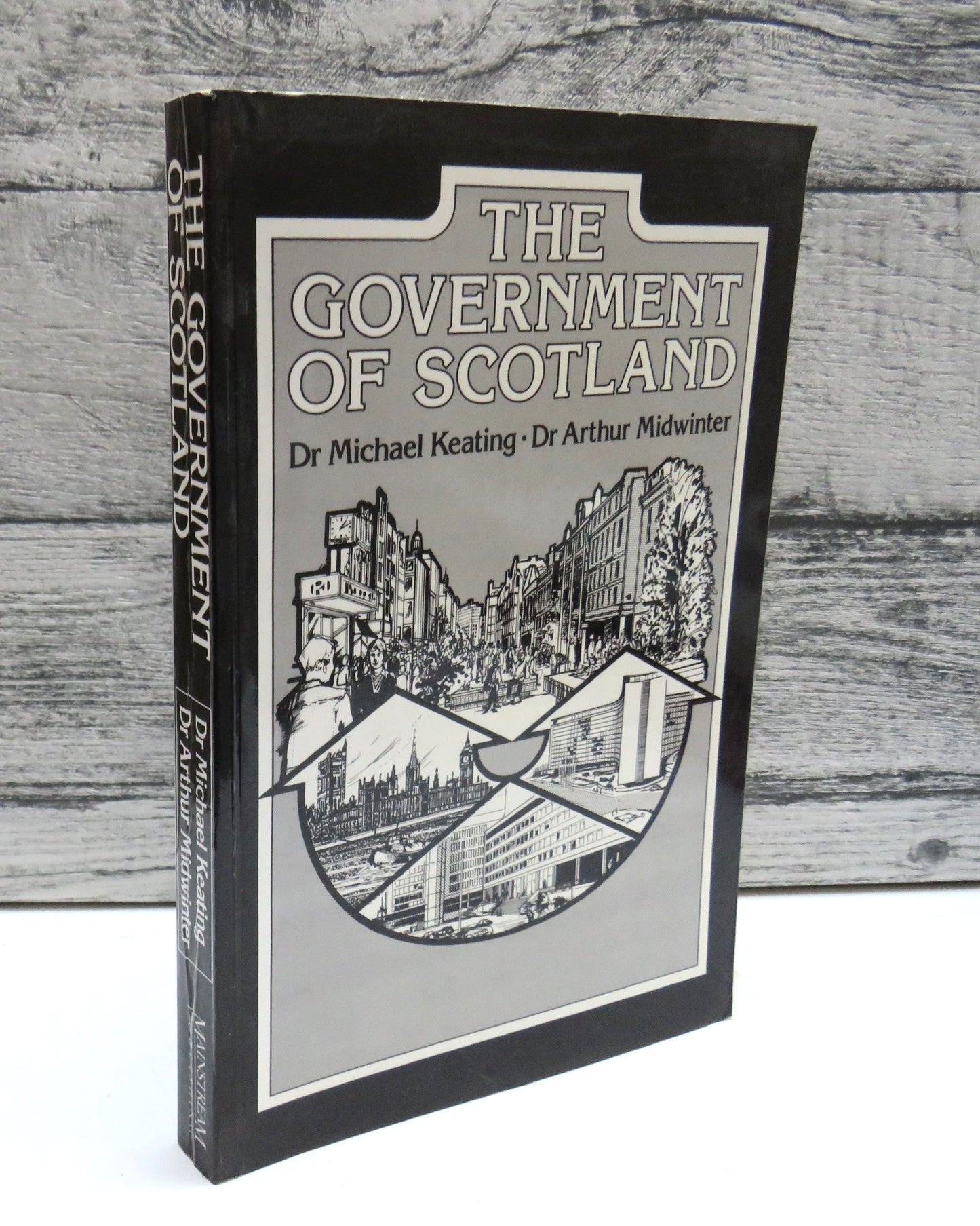The Government of Scotland By Dr Michael Keating. Dr Arthur Midwinter 1983