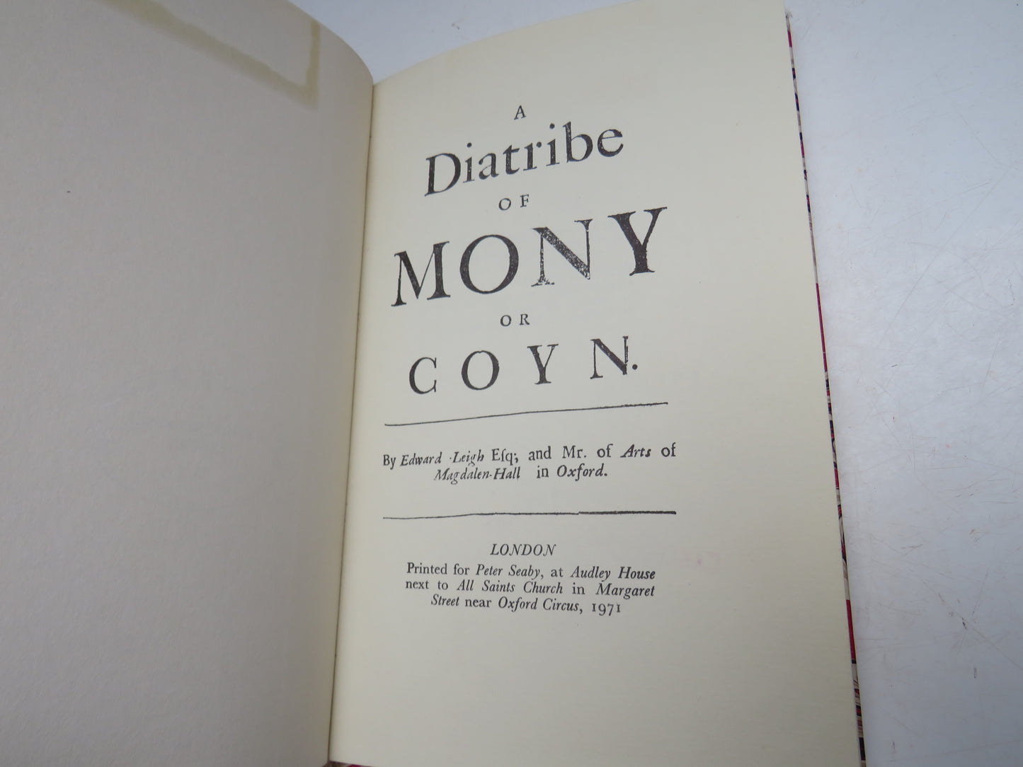 A Diatribe of Mony or Coyn By Edward Leigh and Mr of Arts of Magdalen Hall In Oxford 1971 Reprint
