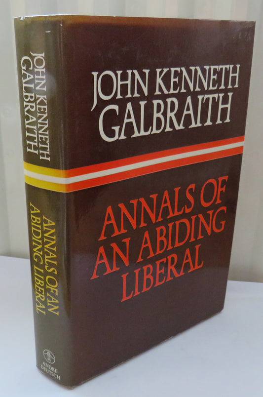 Annals of an Abiding Liberal By John Kenneth Galbraith 1980