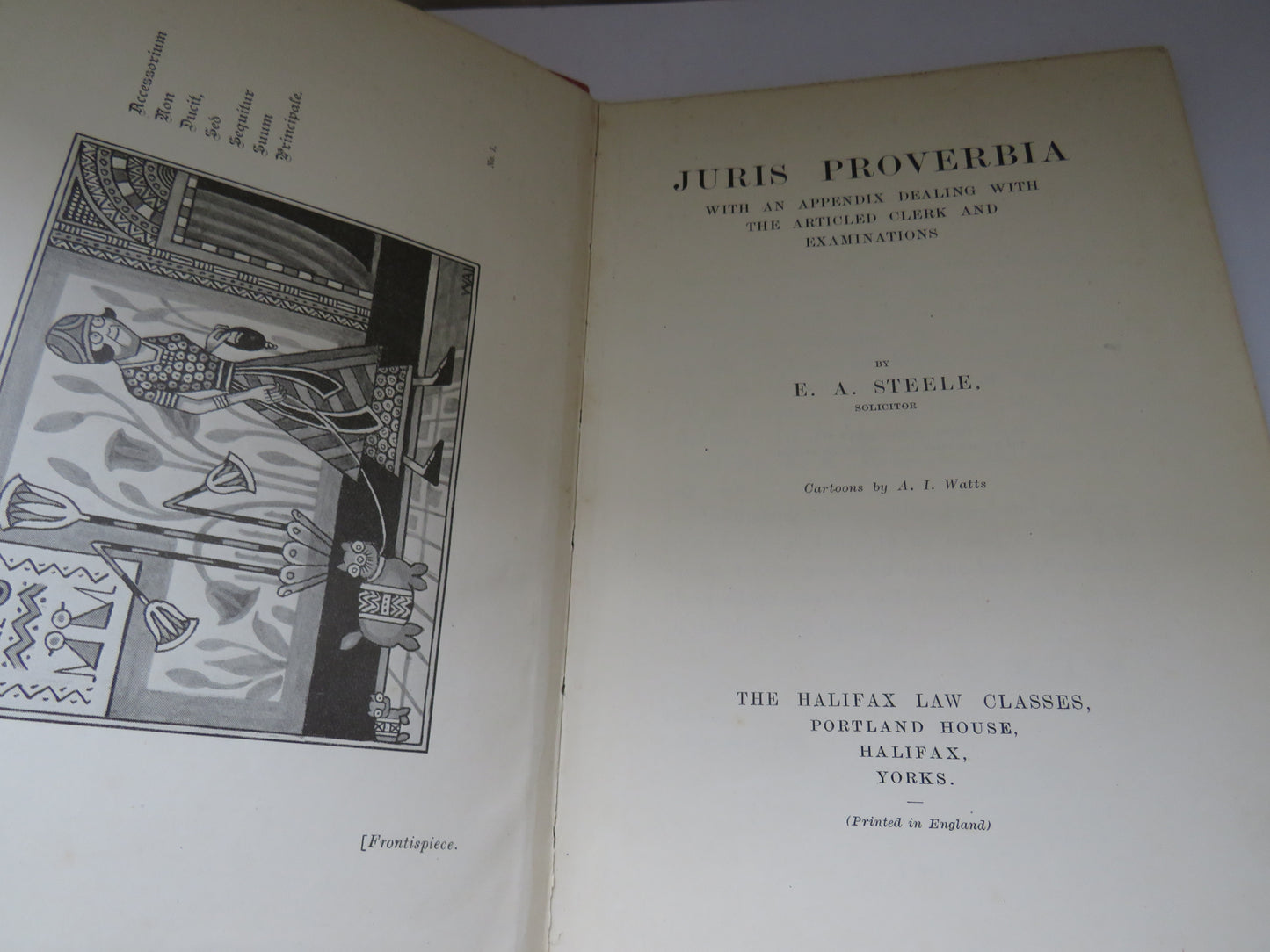 Juris Proverbia With An Appendix Dealing With The Articled Clerk and Examinations By E.A. Steele