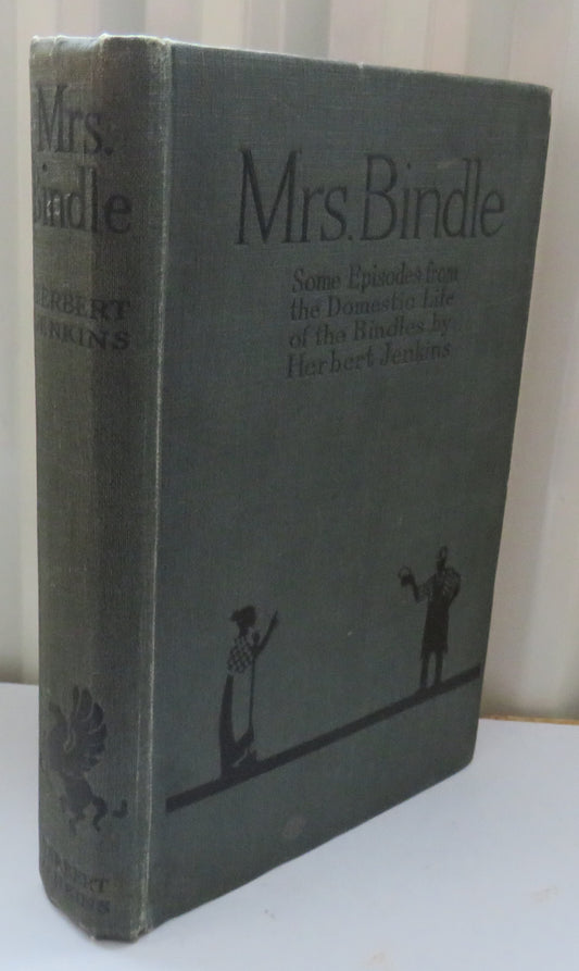 Mrs Bindle Some Episodes From The Domestic Life of The Bindles By Herbert Jenkins 1922