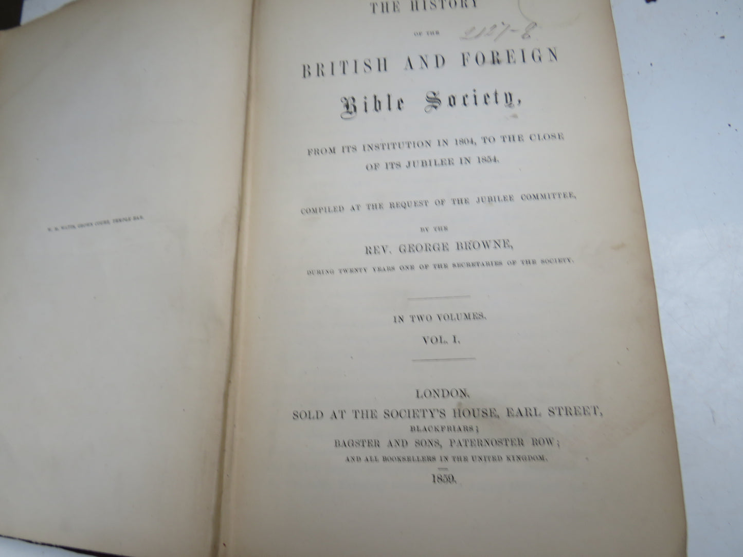 The History of the British and Foreign Bible Society From Its Institution In 1804 To The Close Of Its Jubilee In 1854 By The Rev. George Browne Vol 1859