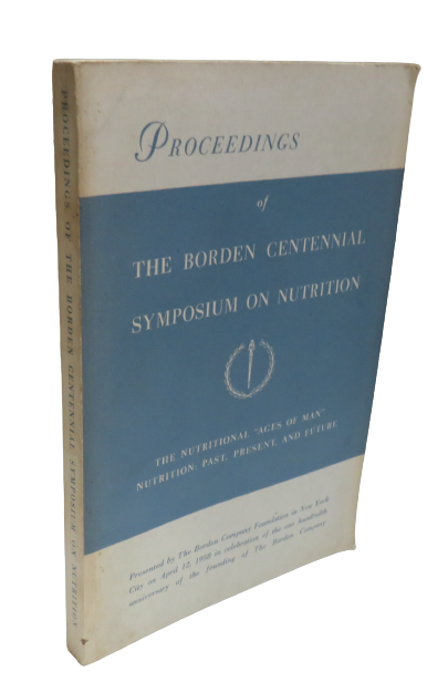 Proceedings of The Borden Centennial Symposium on Nutrition, The Nutritional "Ages of Man", Nutrition: Past, Present, and Future