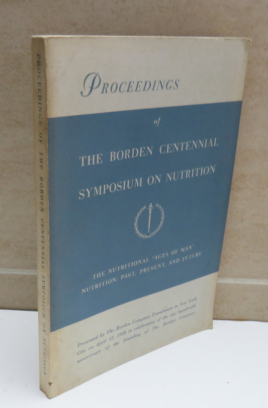Proceedings of The Borden Centennial Symposium on Nutrition, The Nutritional "Ages of Man", Nutrition: Past, Present, and Future