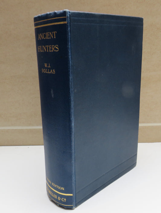 Ancient Hunters and their Modern Representatives by W. J. Sollas, 1924
