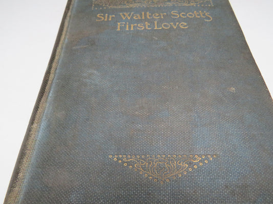 The Story of Sir Walter Scott's First Love Will Illustrated Passages From His Life and Works By Adam Scott 1896