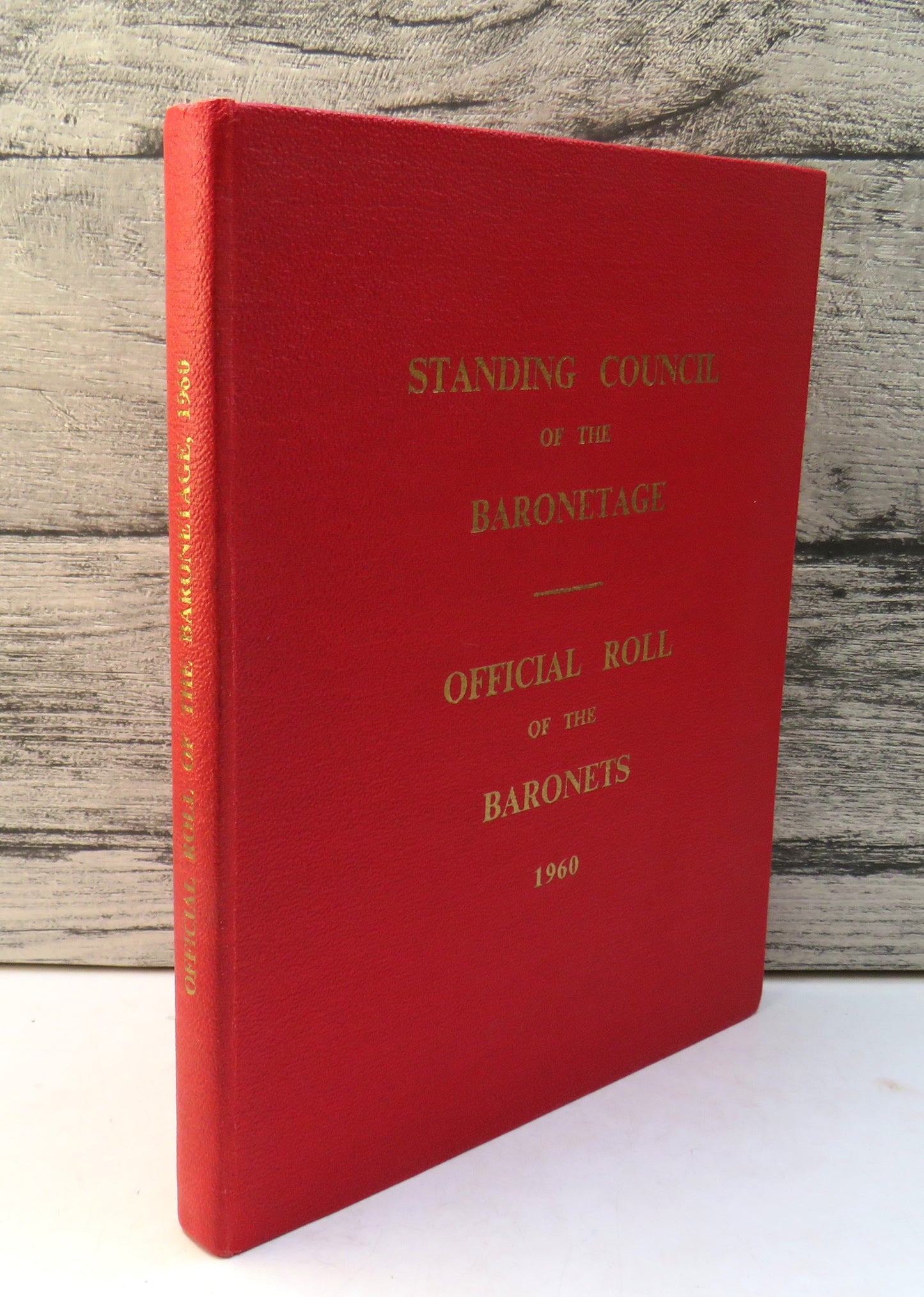 Roll of the Baronets As Authorized By Royal Warrant Issued With Official Sanction By The Standing Council of the Baronetage 1960