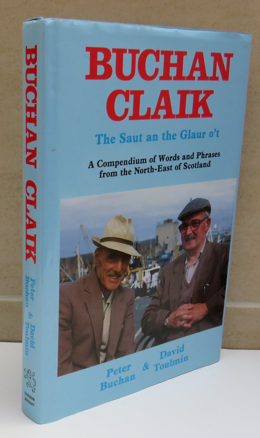 Buchan Claik The Saut and the Glaur o't A Compendium of Words and Phrases From the North-East of Scotland By Peter Buchan & David Toulmin 1989