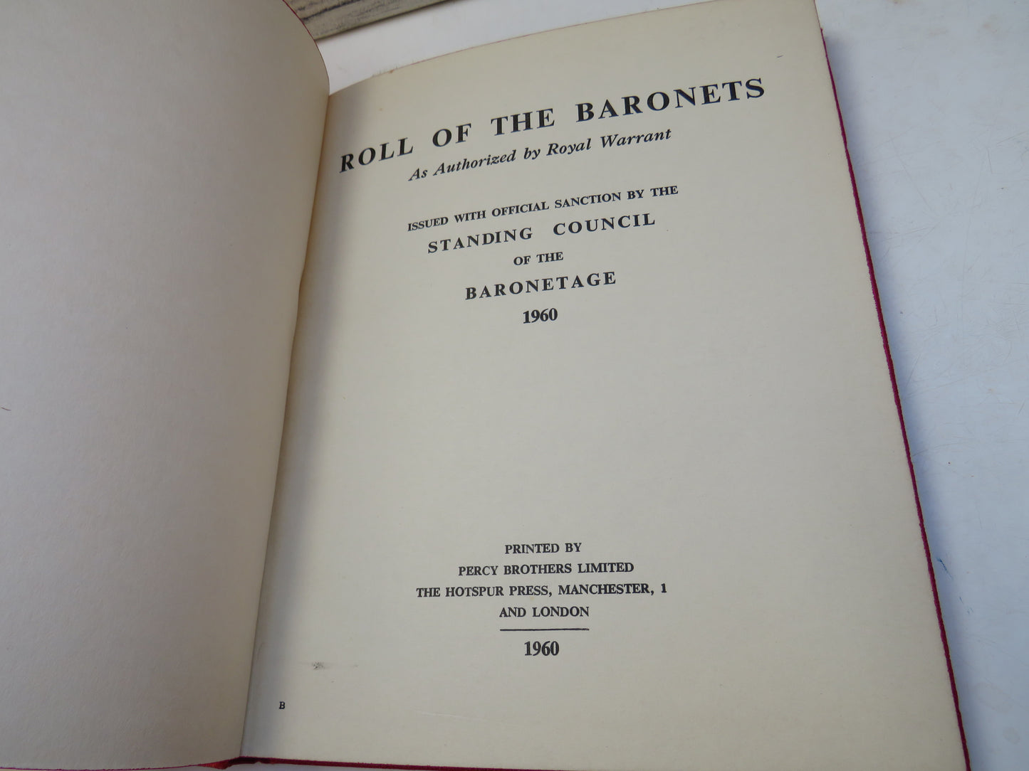 Roll of the Baronets As Authorized By Royal Warrant Issued With Official Sanction By The Standing Council of the Baronetage 1960