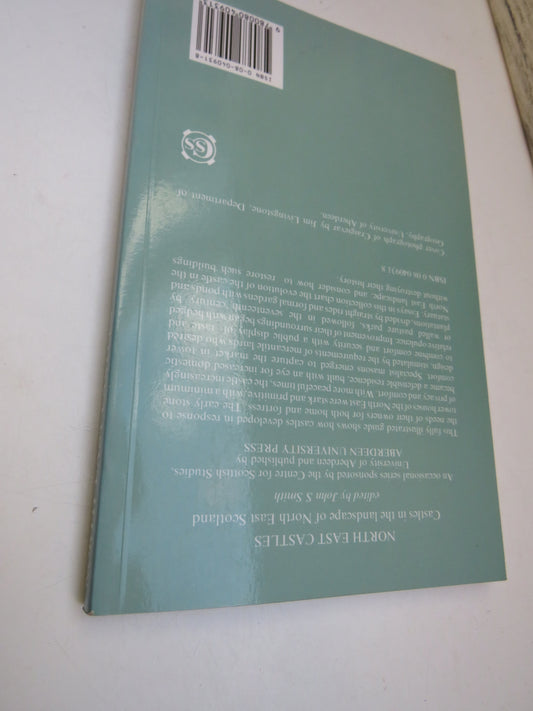 North East Castles Castles In The Landscape of North East Scotland Edited By John S. Smith 1990