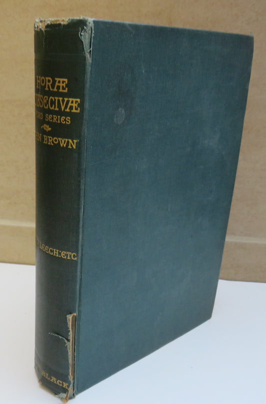 Horae Subsecivae By John Brown 1897