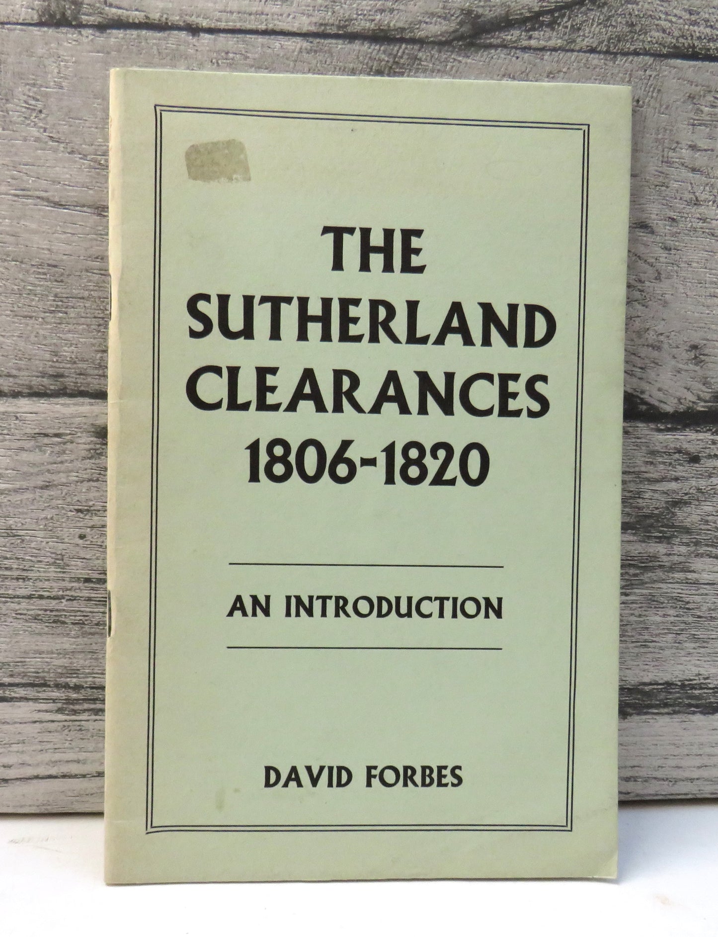 The Sutherland Clearances 1806-1820 An Introduction By David Forbes 1977