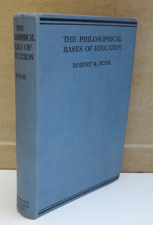 The Philosophical Bases of Education By Robert R. Rusk 1928