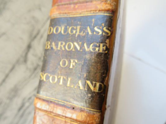 Baronage of Scotland Containing An Historical and Genealogical Account of the Gentry of That Kingdom By Sir Robert Douglas 1798