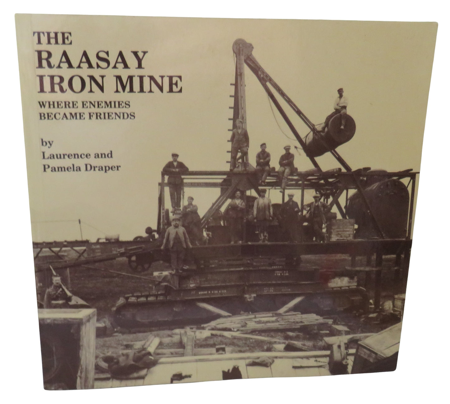 The Raasay Iron Mine 1912-1942 Where Enemies Became Friends By Laurence and Pamela Draper 1992 Author Signed