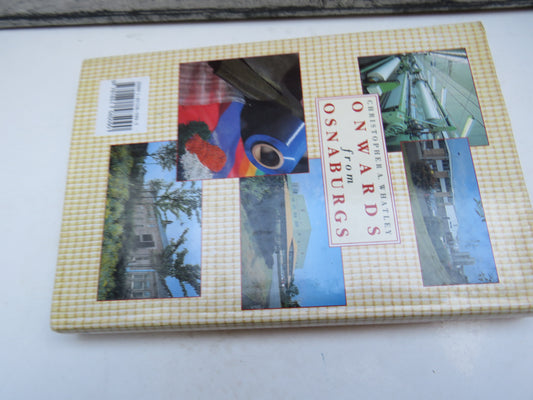 Onwards From Osnaburgs The Rise & Progress of a Scottish Textile Company Don & Low of Forfar 1792-1992 By Christopher A. Whatley 1992