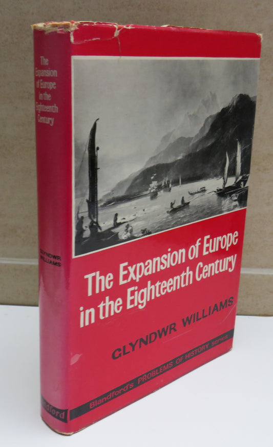 The Expansion of Europe In the Eighteenth Century By Glyndwr Williams 1966