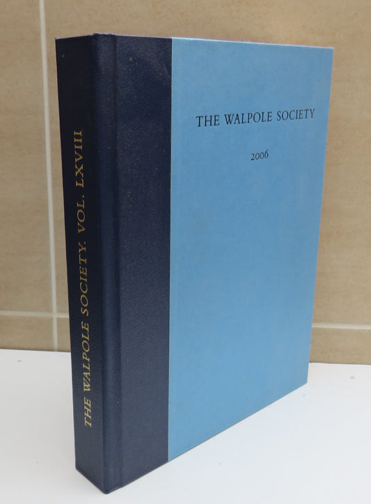 The Sixty-Eighth Volume of the Walpole Society 2006 Letters of Uvedale Price By Charles Watkins and Ben Cowell Signed by Authors