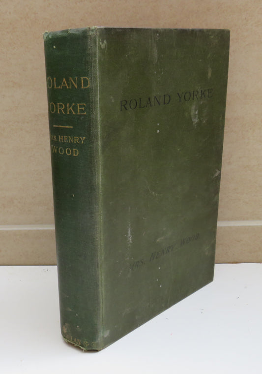 Roland Yorke A Sequel To "The Channings" By Mrs Henry Wood 1901