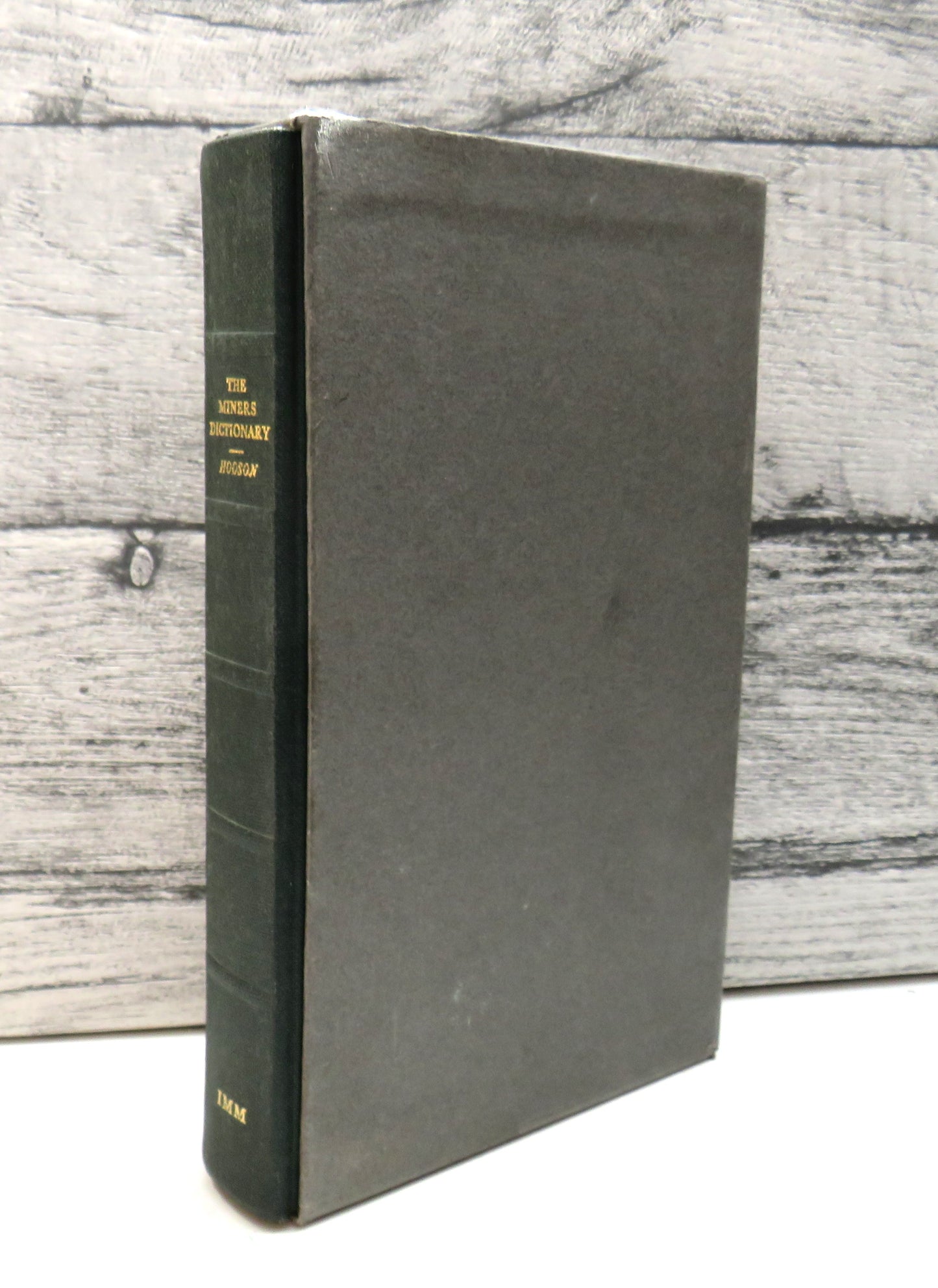 The Miners Dictionary Explaining Not Only Terms Used By Miners, But Also Containing The Theory and Practice Of That Most Usefull Art of Mining More Especially of Lead-Miners By William Hooson 1747 - 1979 Reprint