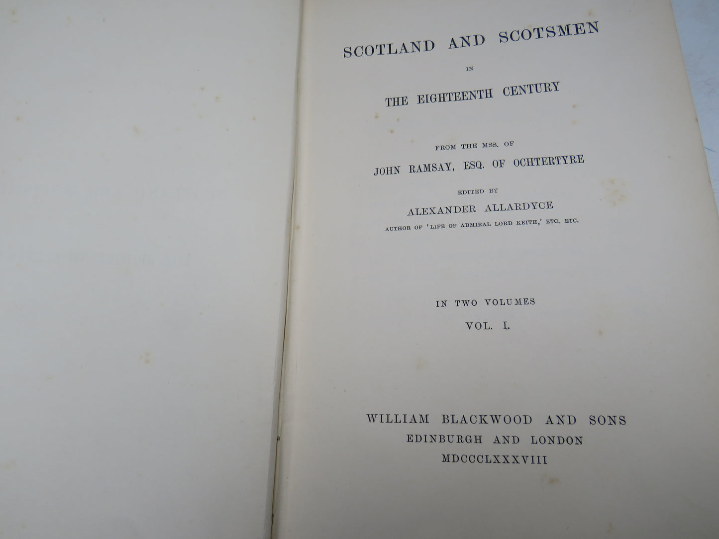 Scotland and Scotsmen In The Eighteenth Century From The MSS Of John Ramsay ESQ of Ochtertyre Vol I 1888
