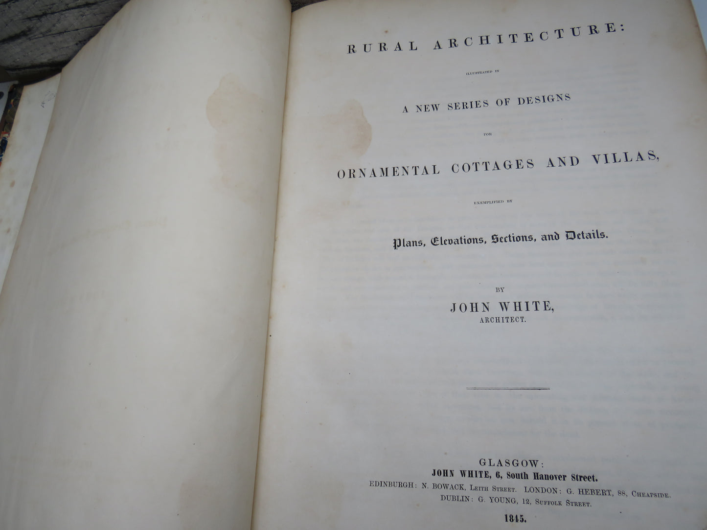 Rural Architecture A New Series of Designs Ornamental Cottages and Villas By John White 1845
