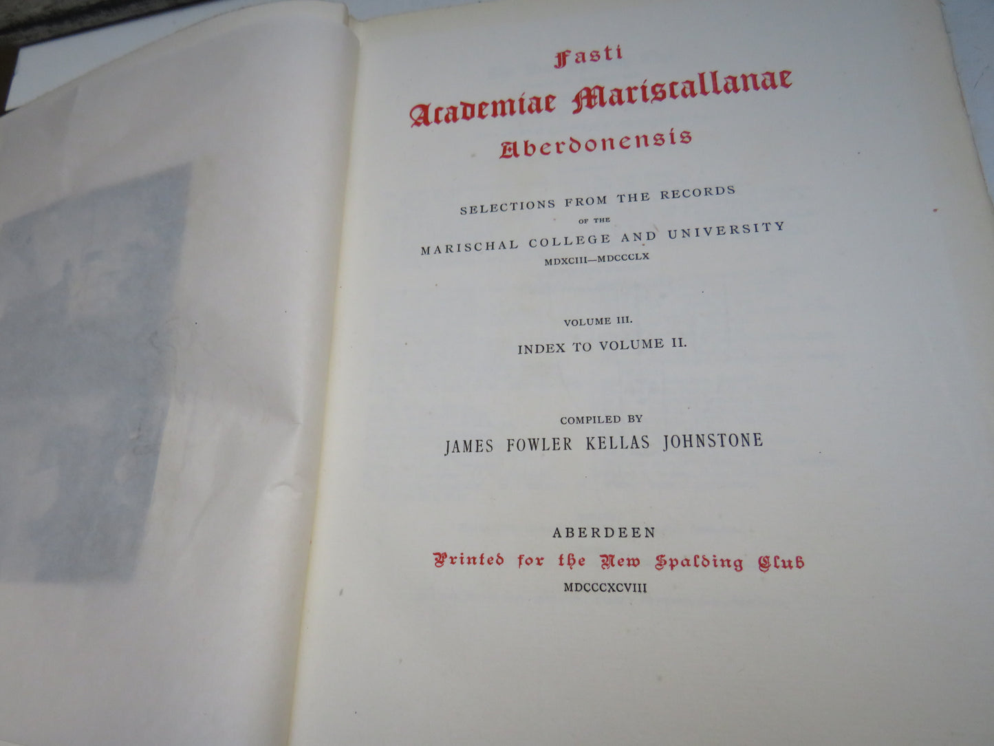 Fasti Academiae Mariscallanae Aberdonensis Selections From The Records Of The Marischal College and University MDXCIII-MDCCCLX 3 Volumes