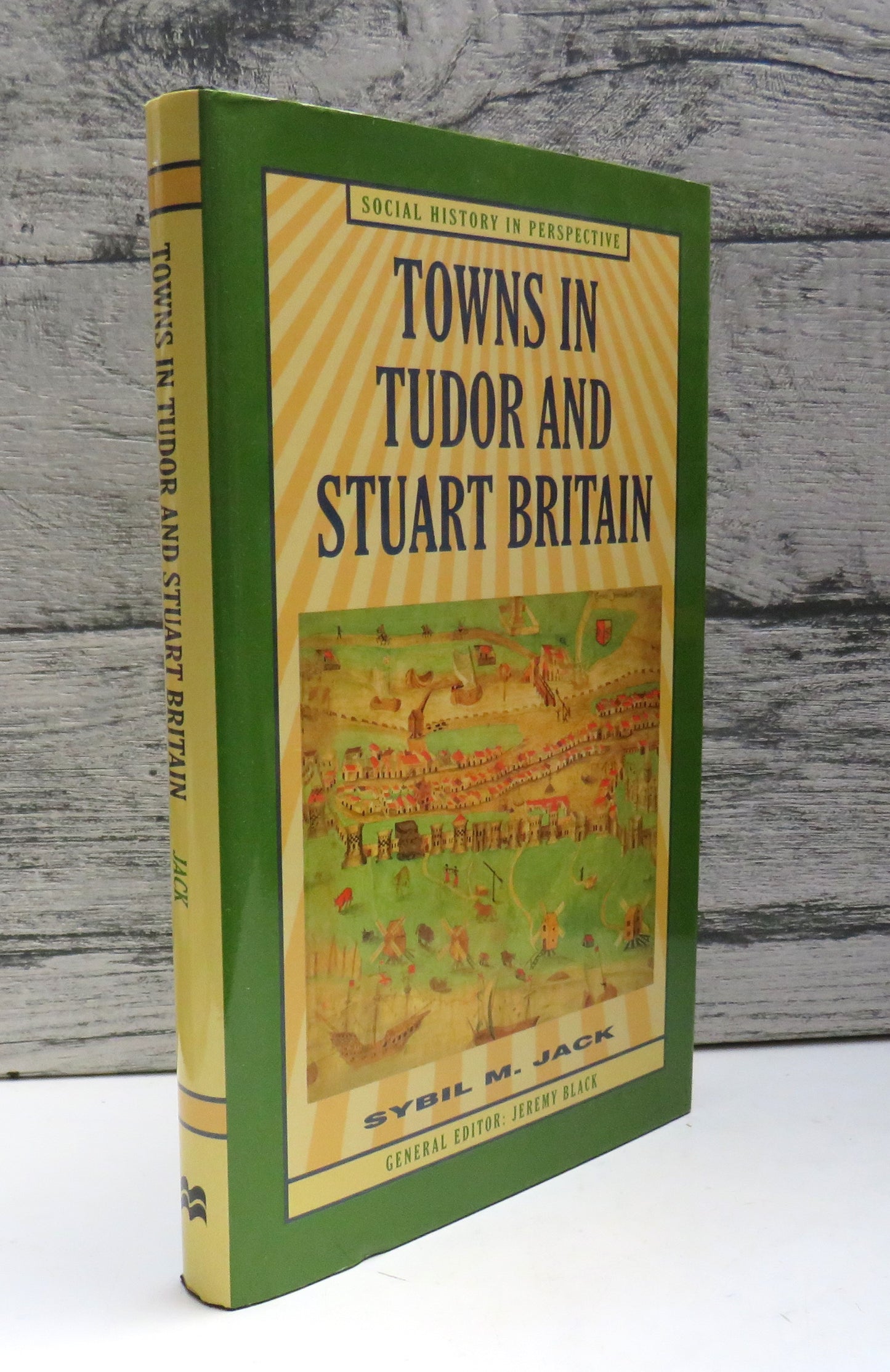 Towns In Tudor and Stuart Britain By Sybil M. Jack 1996