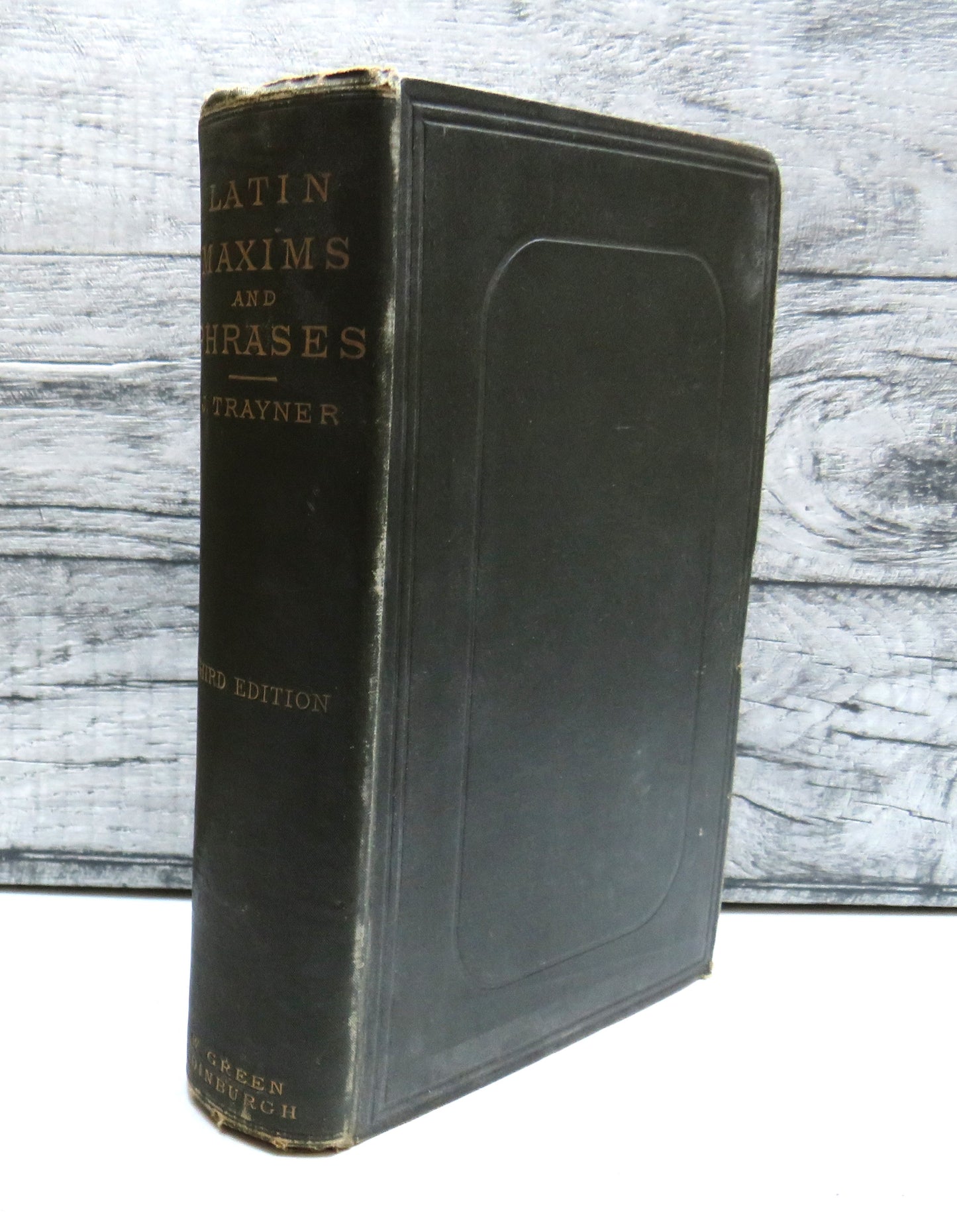 Latin Maxims and Phrases: Collected From The Institutional Writers On The Law of Scotland; and Other Sources With Translations and Illustrations By John Trayner 1883
