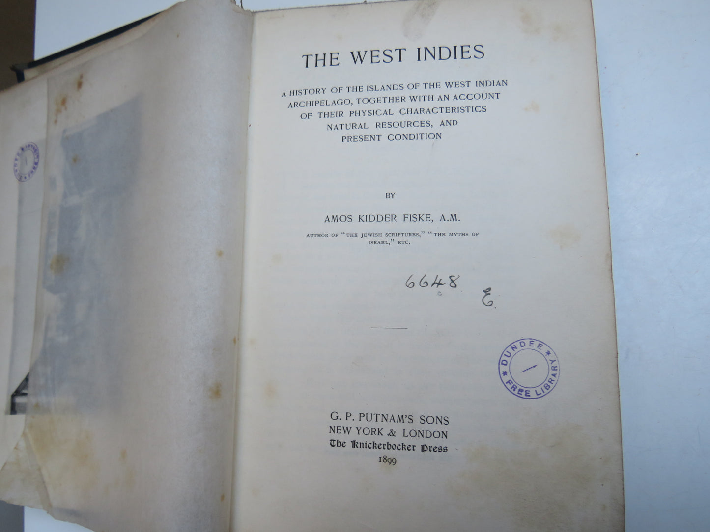 The West Indies A History Of The Islands Of The West Indian Archipelago, Together With An Account of Their Physical Characteristics Natural Resources and Present Condition By Amos Kidder Fiske 1899