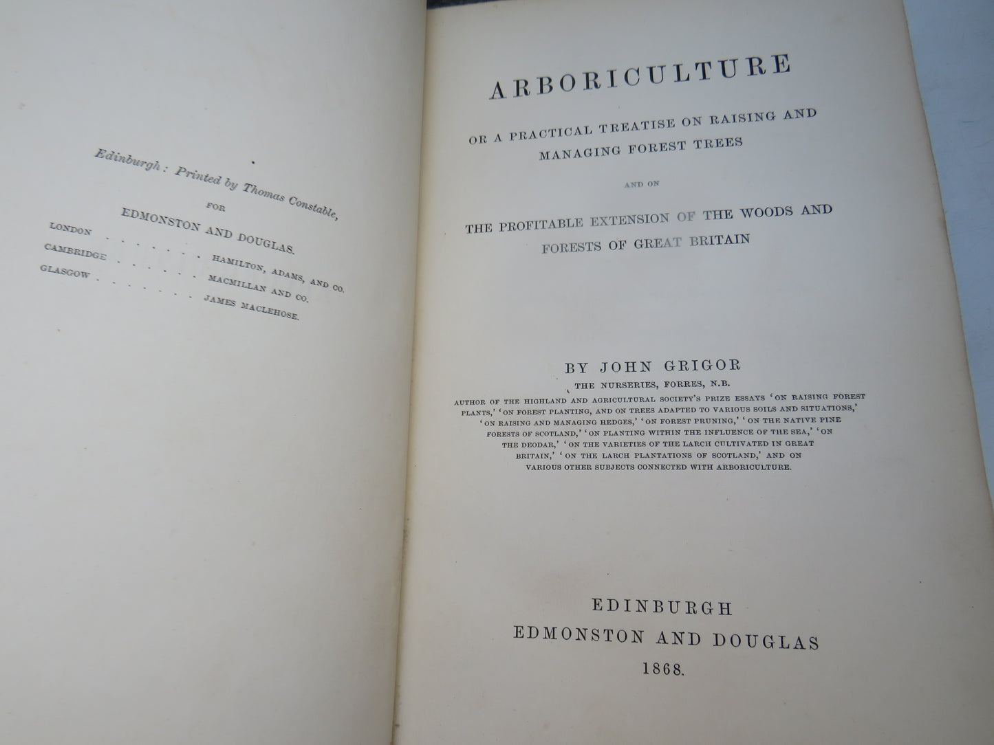 Arboriculture Or A Practical Treatise of Raising and Managing Forest Trees and On The Profitable Extension Of The Woods and Forests of Great Britain by John Grigor 1868