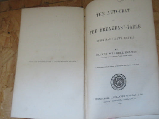 The Autocrat of The Breakfast-Table Every Man His Own Boswell By Oliver Wendell Holmes 1859