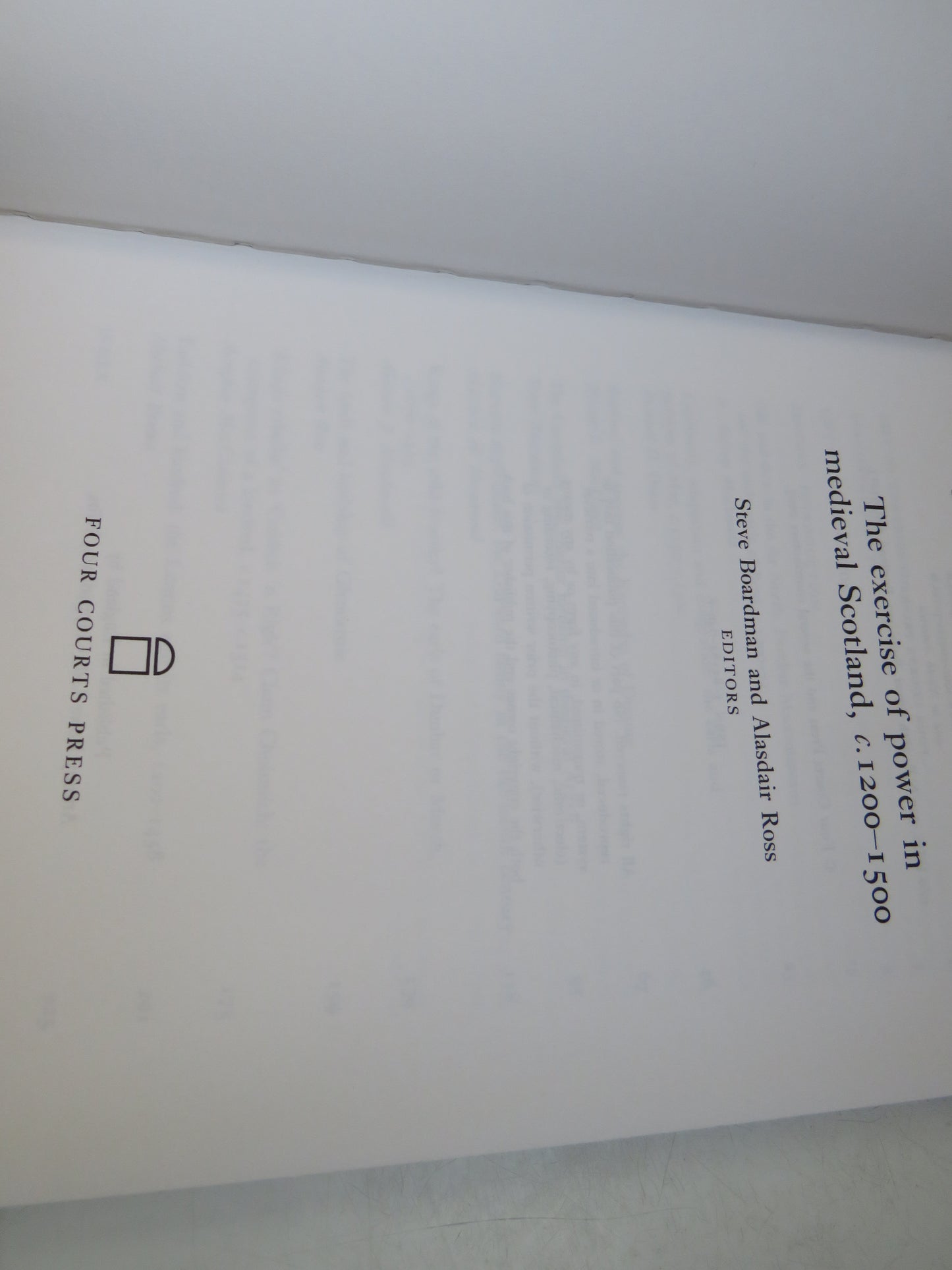 The Exercise of Power In Medieval Scotland, C.1200-1500 By Steve Boardman and Alasdair Ross Editors 2003, book image 4