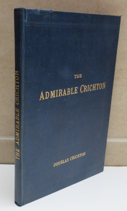 The Admirable Crichton The Real Character By Douglas Crichton