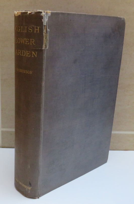 The English Flower Garden and Home Grounds of Hardy Trees and Flowers Only By W. Robinson With Engravings of Wood 14th Edition 1926