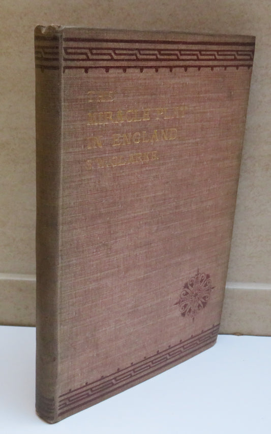 The Miracle Play In England An Account Of The Early Religious Drama By Sidney W. Clarke