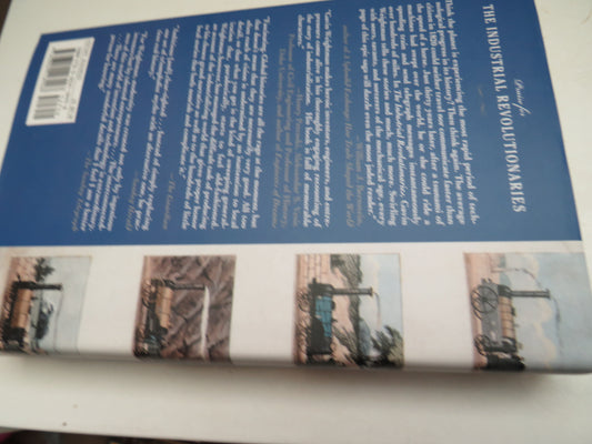 The Industrial Revolutionaries The Making of the Modern World 1776-1914 By Gavin Weightman 2007