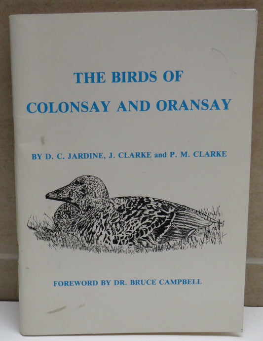 The Birds of Colonsay and Oransay By D.C. Jardine, J Clarke and P.M. Clarke