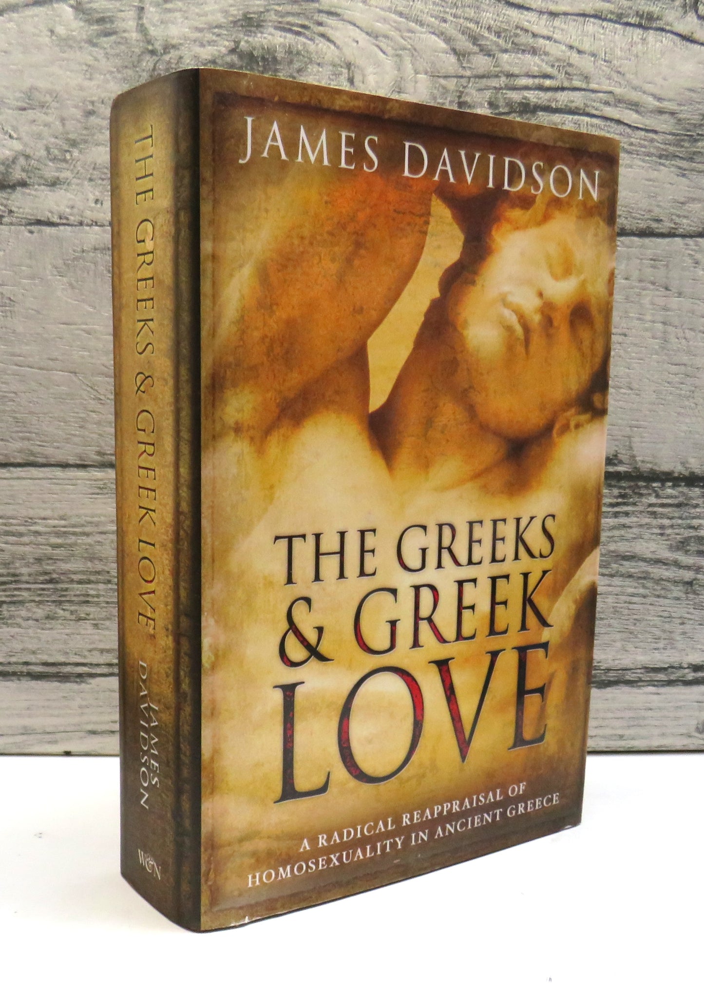 The Greeks and Greek Love A Radical Reappraisal of Homosexuality In Ancient Greece By James Davidson 2007