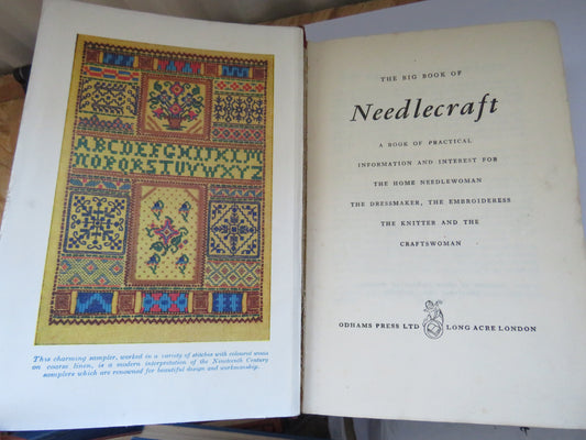 The Big Book of Needlecraft A Book of Practical Information and Interest For The Home Needlewoman The Dressmaker, The Embroideress The Knitter and The Craftswoman