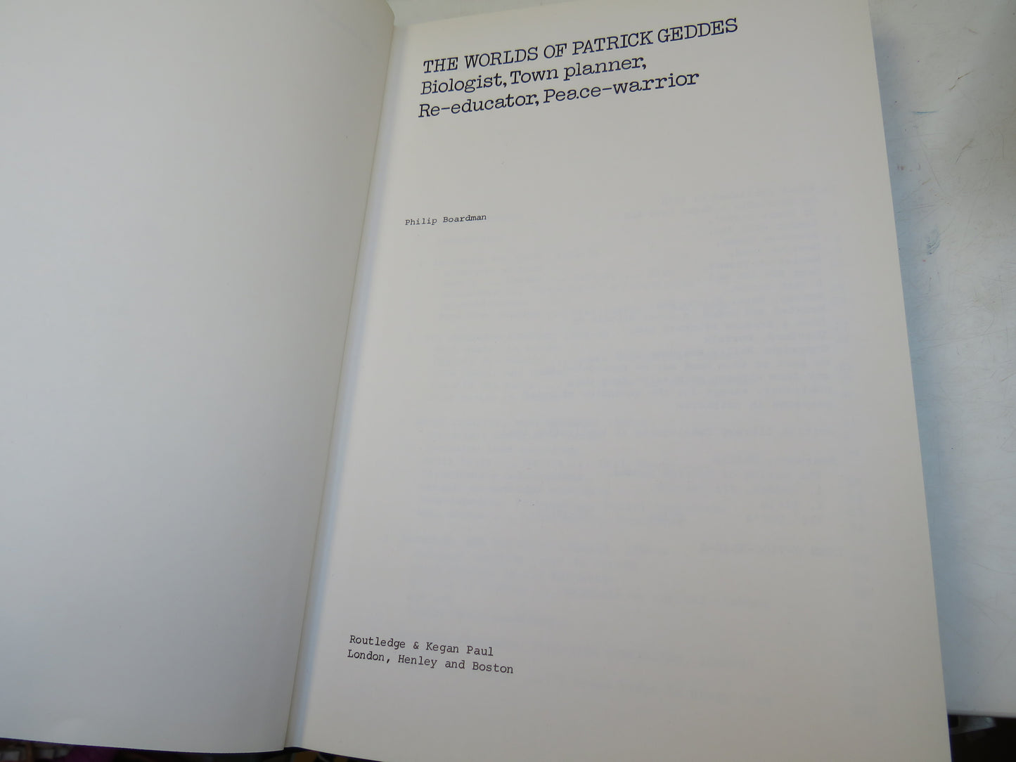 The Worlds of Patrick Geddes Biologist, Town Planner, Re-Educator, Peace-Warrior By Philip Boardman 1978
