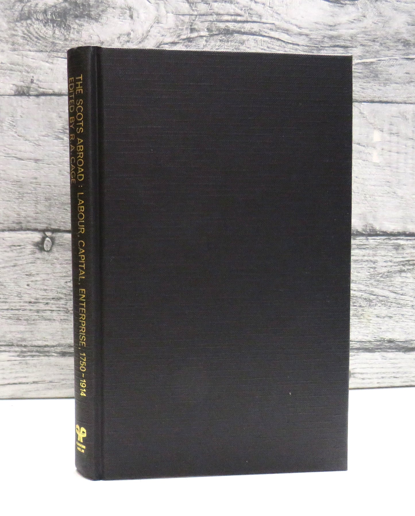 The Scots Abroad Labour, Capital, Enterprise, 1750-1914 Edited By R.A. Cage 1985