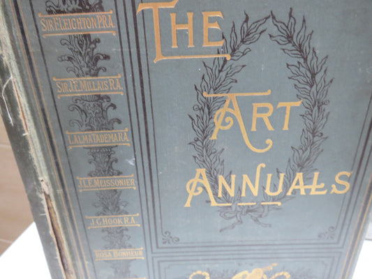 The Art Annuals Sir Eleighton P.R.A, Sir J.E. Millais R.A, L. Almatademara, J.L.E. Meissonier, J.G. Hook R.A., Rosa Bonheur, Birket Foster.
