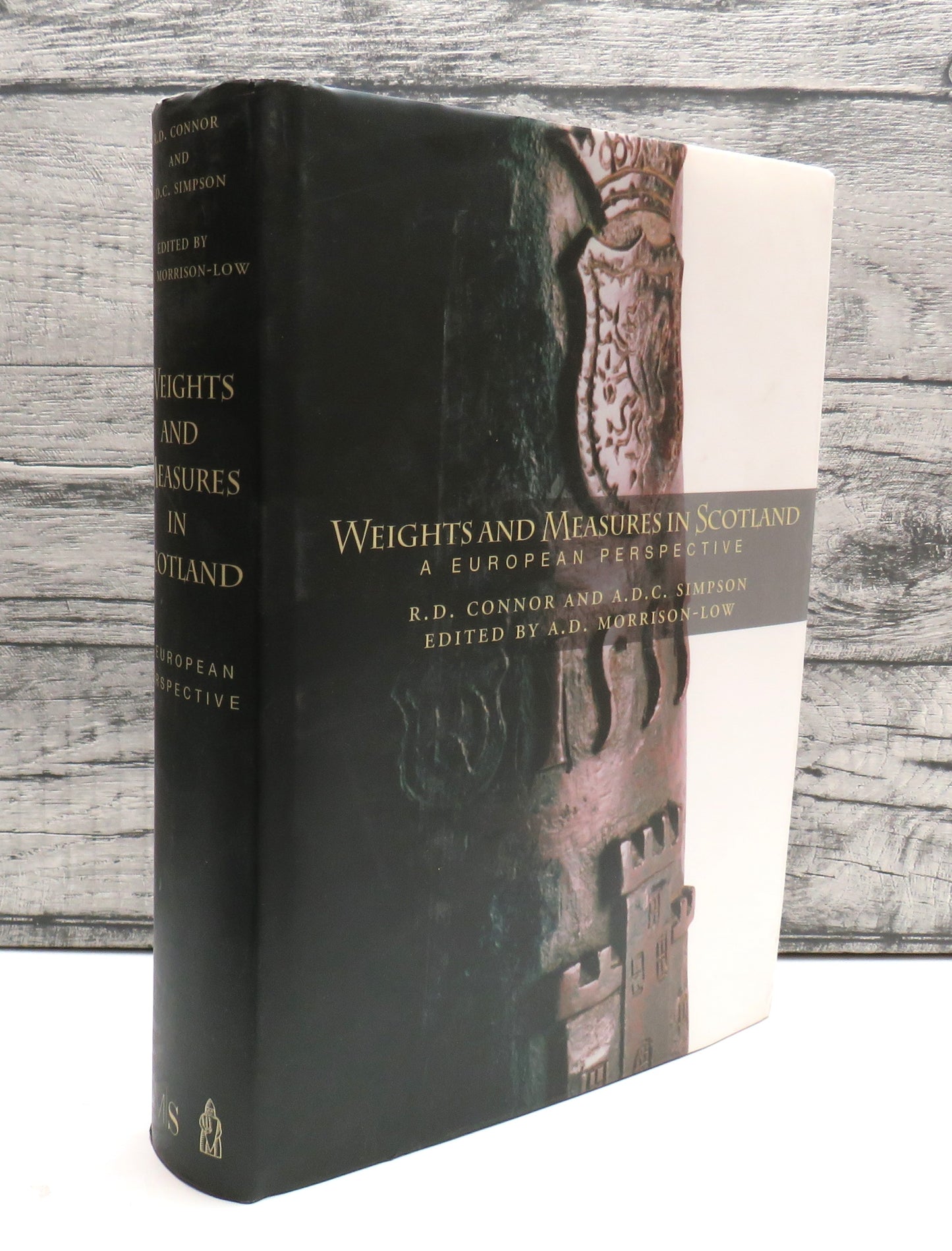 Weights and Measures In Scotland A European Perspective By R. D. Connor and A. D. C. Simpson 2004