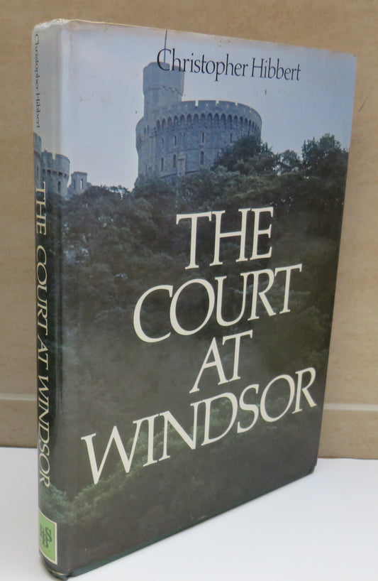 The Court At Windsor By Christopher Hibbert 1964